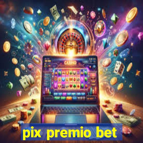 pix premio bet